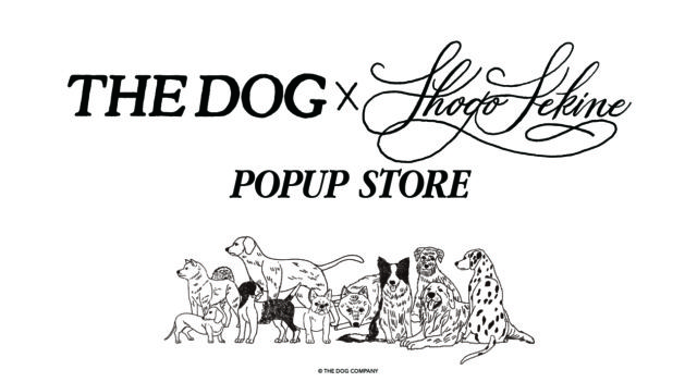 「THE DOG × SHOGO SEKINE」POPUP STORE&トークショー開催